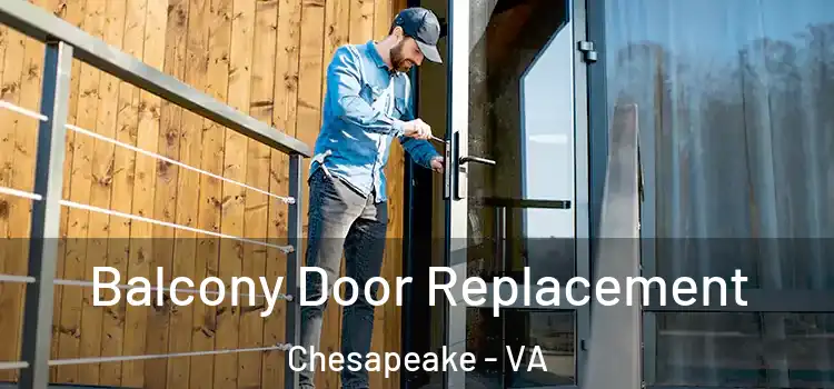  Balcony Door Replacement Chesapeake - VA