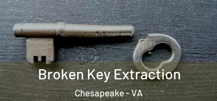 Broken Key Extraction Chesapeake - VA