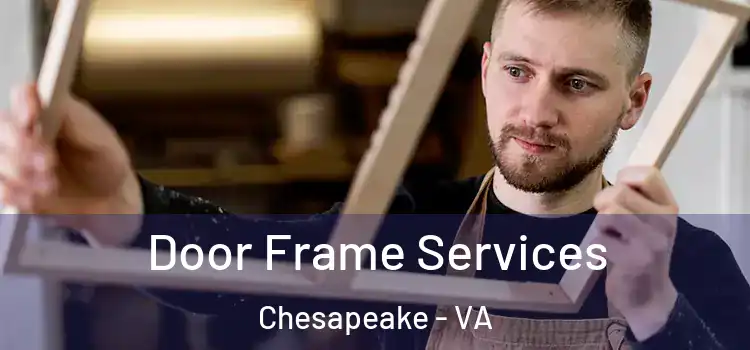 Door Frame Services Chesapeake - VA