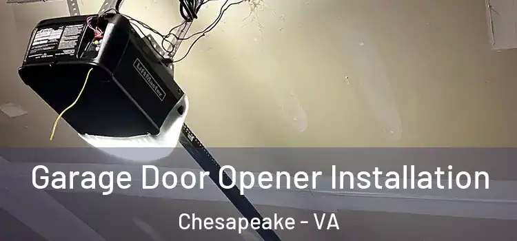  Garage Door Opener Installation Chesapeake - VA