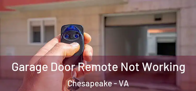  Garage Door Remote Not Working Chesapeake - VA