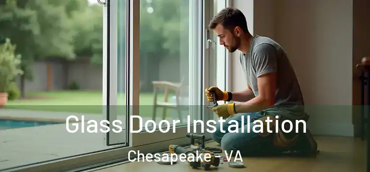 Glass Door Installation Chesapeake - VA