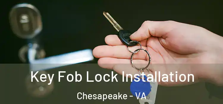 Key Fob Lock Installation Chesapeake - VA