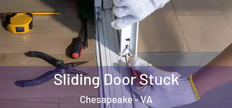 Sliding Door Stuck Chesapeake - VA